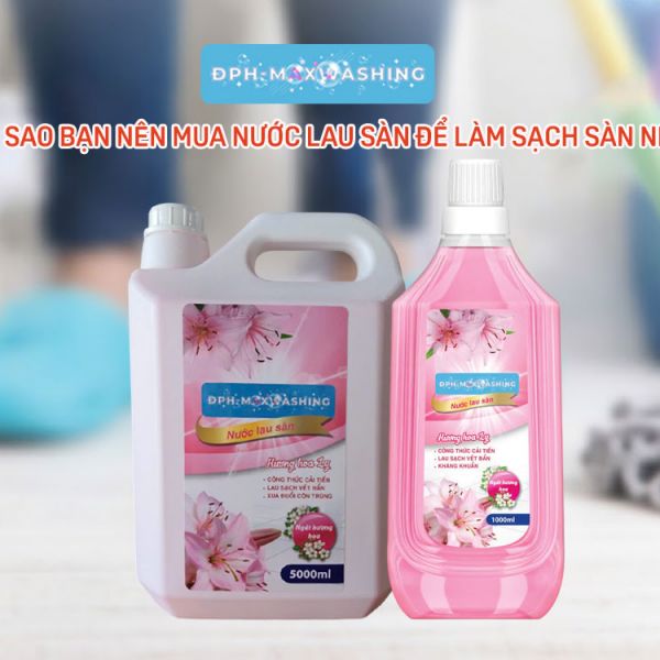 Vì Sao Bạn Nên Mua Nước Lau Sàn Để Làm Sạch Sàn Nhà?
